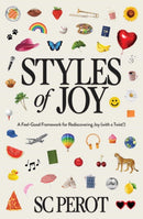 Styles of Joy : A Feel-Good Framework for Rediscovering Joy (with a Twist!)-9781637633458