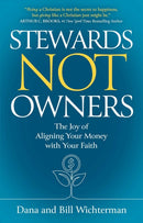 Stewards Not Owners : The Joy of Aligning Your Money with Your Faith-9781637633755