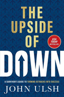 The Upside of Down : A Survivor's Guide to Turning Setbacks into Success-9781637634714