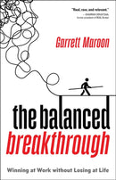 The Balanced Breakthrough : Winning at Work Without Losing at Life-9781637634752
