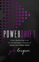 PowerShift : From Balancing It All to the Strategic Pursuit of What Matters Most-9781637634813