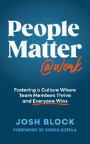 People Matter at Work : Fostering a Culture Where Team Members Thrive and Everyone Wins-9781637635049