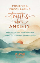 Positive and Encouraging Truths about Anxiety
