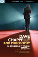 Dave Chappelle and Philosophy : When Keeping It Wrong Gets Real-9781637700020