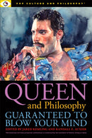 Queen and Philosophy: Guaranteed to Blow Your Mind-9781637700327