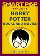 Smart Pop Explains Harry Potter Books and Movies-9781637740576