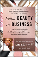 From Beauty to Business : The Guaranteed Strategy to Building, Running, and Growing a Successful Beauty Business-9781637740910