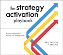 The Strategy Activation Playbook : A Practical Approach to Bringing Your Strategies to Life-9781637741825