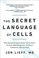 The Secret Language of Cells : What Biological Conversations Tell Us About the Brain-Body Connection, the Future of Medicine, and Life Itself-9781637742310