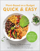 Plant-Based on a Budget Quick & Easy : 100 Fast, Healthy, Meal-Prep, Freezer-Friendly, and One-Pot Vegan Recipes-9781637742495