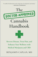 The Doctor-Approved Cannabis Handbook : Reverse Disease, Treat Pain, and Enhance Your Wellness with Medical Marijuana and CBD-9781637742679