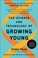 The Science and Technology of Growing Young, Updated Edition : An Insider's Guide to the Breakthroughs that Will Dramatically Extend Our Lifespan... and What You Can Do Right Now-9781637742761