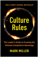Culture Rules : The Leader's Guide to Creating the Ultimate Competitive Advantage-9781637742877