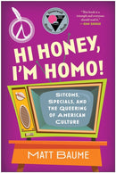 Hi Honey, I''m Homo!