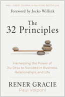 The 32 Principles : Harnessing the Power of Jiu-Jitsu to Succeed in Business, Relationships, and Life-9781637743669