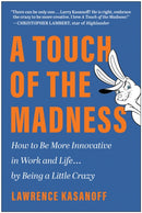 A Touch of the Madness : How to Be More Innovative in Work and Life... by Being a Little Crazy-9781637744239