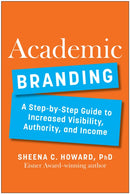 Academic Branding : A Step-by-Step Guide to Increased Visibility, Authority, and Income-9781637744406
