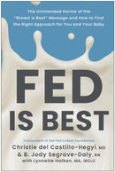 Fed Is Best : The Unintended Harms of the 'Breast Is Best' Message and How to Find the Right Approach for You and Your Baby-9781637744628