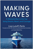 Making Waves : A Woman's Rise to the Top Using Smarts, Heart, and Courage-9781637744802