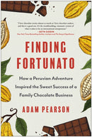Finding Fortunato : How a Peruvian Adventure Inspired the Sweet Success of a Family Chocolate Business-9781637744925