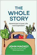 The Whole Story : Adventures in Love, Life, and Capitalism-9781637745120