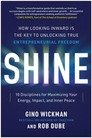 Shine : How Looking Inward Is the Key to Unlocking True Entrepreneurial Freedom-9781637745144