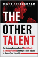The Other Talent : The Curiously Complex Role of Mental Health in Athletic Greatness and Why It's Never Too Late to Harness Your Potential-9781637745458