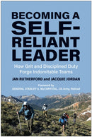 Becoming a Self-Reliant Leader : How Grit and Disciplined Duty Forge Indomitable Teams-9781637745595
