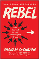 Rebel : Find Yourself by Not Following the Crowd-9781637745656