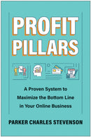 Profit Pillars : A Proven System to Maximize the Bottom Line in Your Online Business-9781637745670