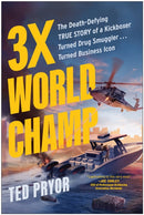 3X World Champ : The Death-Defying True Story of a Kickboxer Turned Drug Smuggler . . . Turned Business Icon-9781637745885