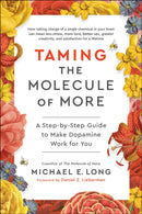 Taming the Molecule of More : A Step-by-Step Guide to Make Dopamine Work for You-9781637746097