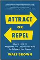 Attract or Repel : Seven Keys to Magnetize Your Company and Build the Culture of Your Dreams-9781637746158