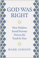 God Was Right : How Modern Social Science Proves the Torah Is True-9781637746172