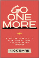 Go One More : Find the Clarity to Make Intentional, Life-Changing Choices-9781637746219