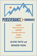 Perseverance > Endurance : Lead with Resilience. Grow Through Adversity. Win Together.-9781637746271