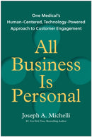All Business Is Personal : One Medical's Human-Centered, Technology-Powered Approach to Customer Engagement-9781637746769
