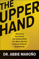 The Upper Hand : Mastering Persuasion and Getting What You Want with the Science of Social Engineering-9781637746844