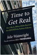 Time to Get Real : How I Built a Billion-Dollar Business that Rocked the Fashion Industry-9781637746868