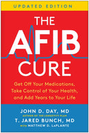The AFib Cure, Updated Edition : Get Off Your Medications, Take Control of Your Health, and Add Years to Your Life-9781637747209