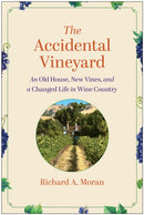 The Accidental Vineyard : An Old House, New Vines, and a Changed Life in Wine Country-9781637747414