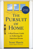 The Pursuit of Home : A Real Estate Guide to Achieving the American Dream-9781637747476