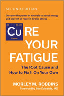 Cure Your Fatigue, Second Edition : The Root Cause and How to Fix It On Your Own-9781637747612