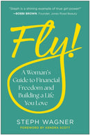 Fly! : A Woman's Guide to Financial Freedom and Building a Life You Love-9781637747650