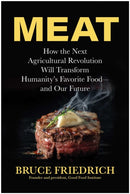 Meat : How the Next Agricultural Revolution Will Transform Humanity's Favorite Food - and Our Future-9781637747933