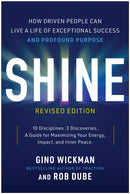 Shine, Revised Edition : How Driven People Can Live a Life of Exceptional Success and Profound Purpose-9781637748343