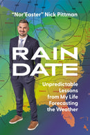 Rain Date : Unpredictable Lessons from My Life Forecasting the Weather-9781637748381
