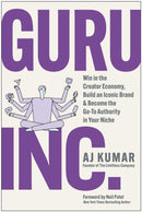 Guru, Inc. : Win in the Creator Economy, Build an Iconic Brand, and Become the Go-To Authority in Your Niche-9781637748442