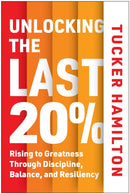 Unlocking the Last 20% : Rising to Greatness through Discipline, Balance, and Resiliency-9781637748480