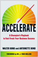 Accelerate : A Champion's Playbook to Fast-Track Your Business Success-9781637748503